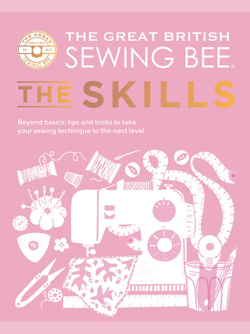 Title details for The Great British Sewing Bee: The Skills by The Great British Sewing Bee - Available